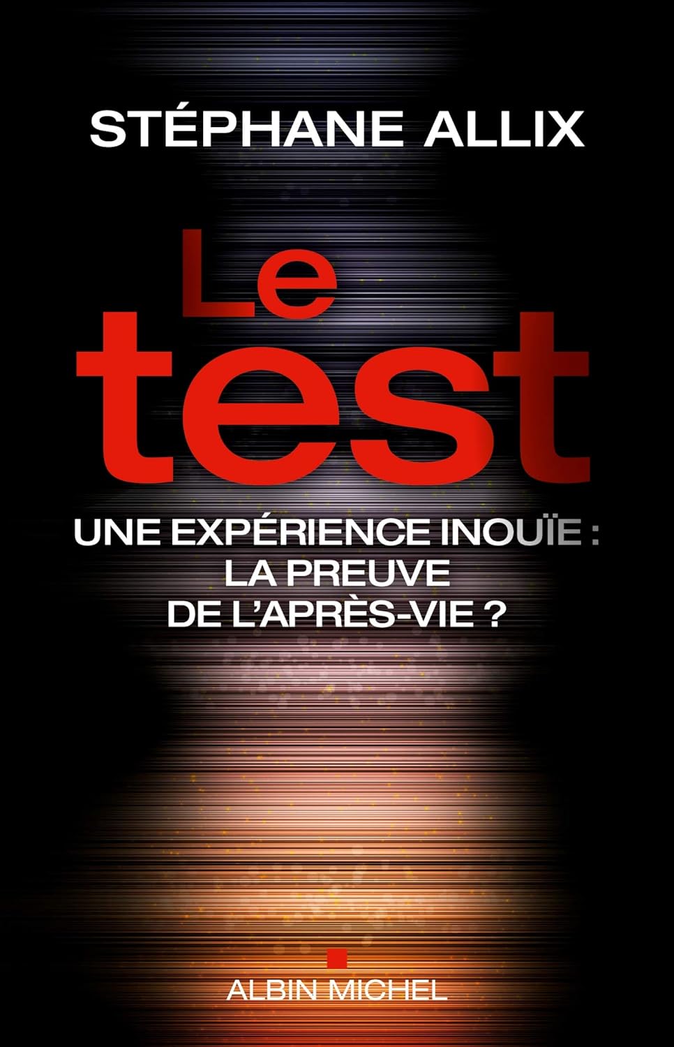 (Clone) Le Test: Une expérience inouie : la preuve de l'après-vie ?
