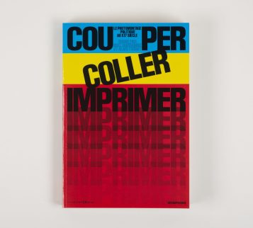 Couper, coller, imprimer, le photomontage politique au XXe siècle