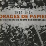 1914 – 1918  Orages de papier : les collections de guerre des bibliothèques  (2008)
