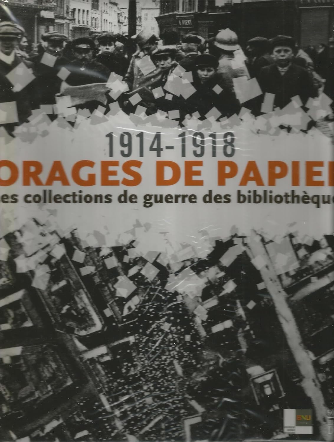 1914 – 1918 Orages de papier : les collections de guerre des bibliothèques (2008)