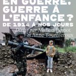 Enfants en guerre, guerre à l’enfance ? De 1914 à nos jours