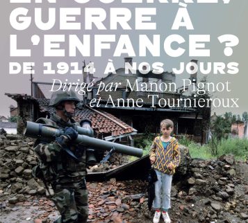 Enfants en guerre, guerre à l’enfance ? De 1914 à nos jours