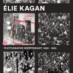 Elie Kagan : photographe indépendant (1960-1990)