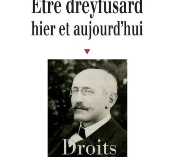 Etre dreyfusard hier et aujourd’hui