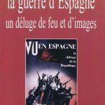 La Guerre d’Espagne : un déluge de feu et d’images