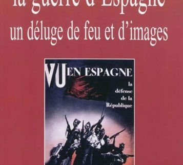 La Guerre d’Espagne : un déluge de feu et d’images