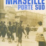 Marseille porte Sud : un siècle d’histoire coloniale et d’immigration