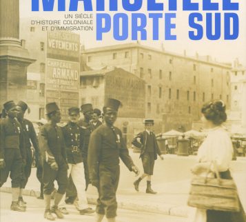 Marseille porte Sud : un siècle d’histoire coloniale et d’immigration