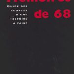 Mémoires de 68 : guide des sources d’une histoire à faire