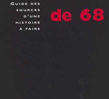 Mémoires de 68 : guide des sources d’une histoire à faire