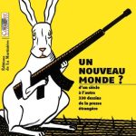 Un nouveau monde ? D’un siècle à l’autre en 300 dessins de presse étrangère