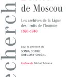 Retour de Moscou : les archives de la Ligue des droits de l’homme 1898-1940