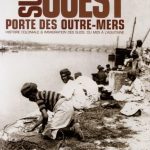 Sud-Ouest, porte des outre-mers : histoire coloniale et immigration des Suds, du midi à l’Aquitaine
