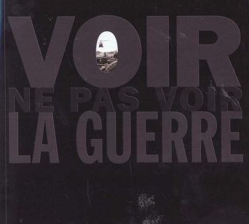 Voir, ne pas voir la guerre : histoire des représentations photographiques de la guerre